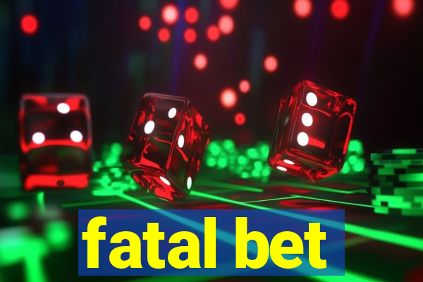 fatal bet